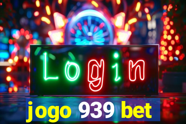 jogo 939 bet